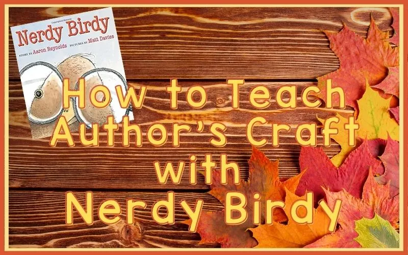 Nerdy Birdy is a wonderful mentor text for character development, community building, author's craft, and writing ideas. This post includes a freebie for teaching author's craft with the book.