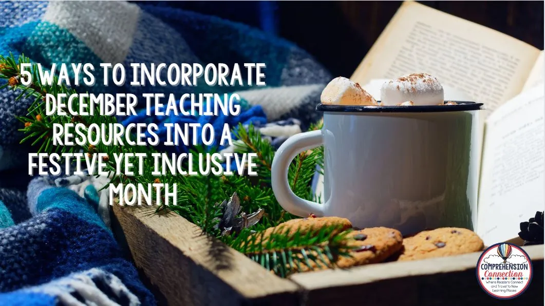 5 Ways to Incorporate December Teaching Resources into a Festive yet Inclusive Month Featured Image