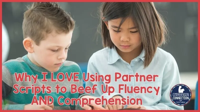 WHY I LOVE USING PARTNER SCRIPTS TO BEEF UP FLUENCY AND COMPREHENSION