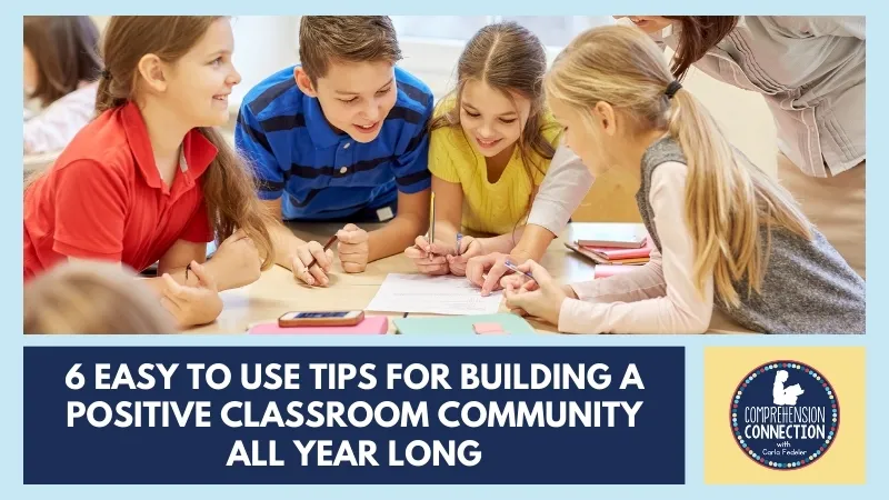 6 Easy to Use Tips for Building a Positive Classroom Community All Year Long